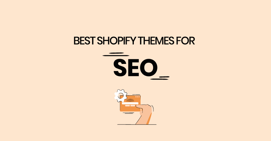 10 Best Shopify Themes for SEO in 2025